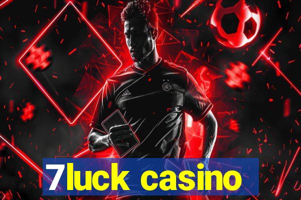 7luck casino